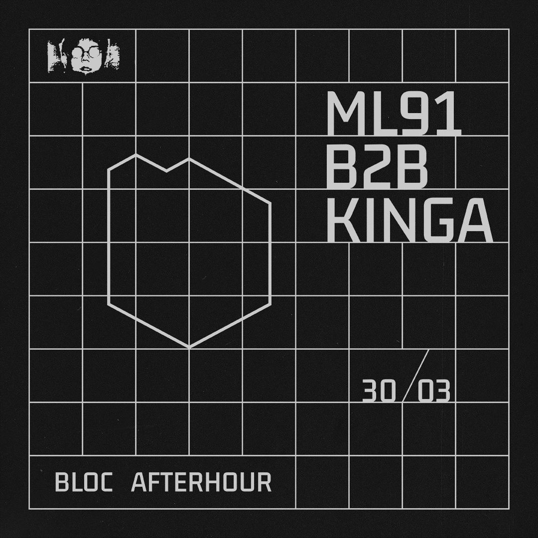 Bloc Afterhour w/ ML91 b2b Kinga