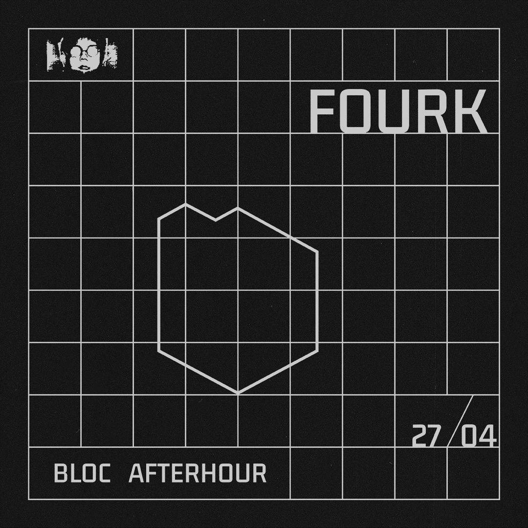 Bloc Afterhour w/ Fourk