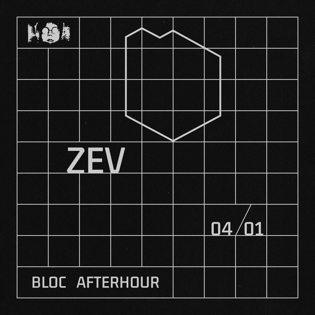 Bloc Afterhour: Bloc Afterhour w/ ZEV