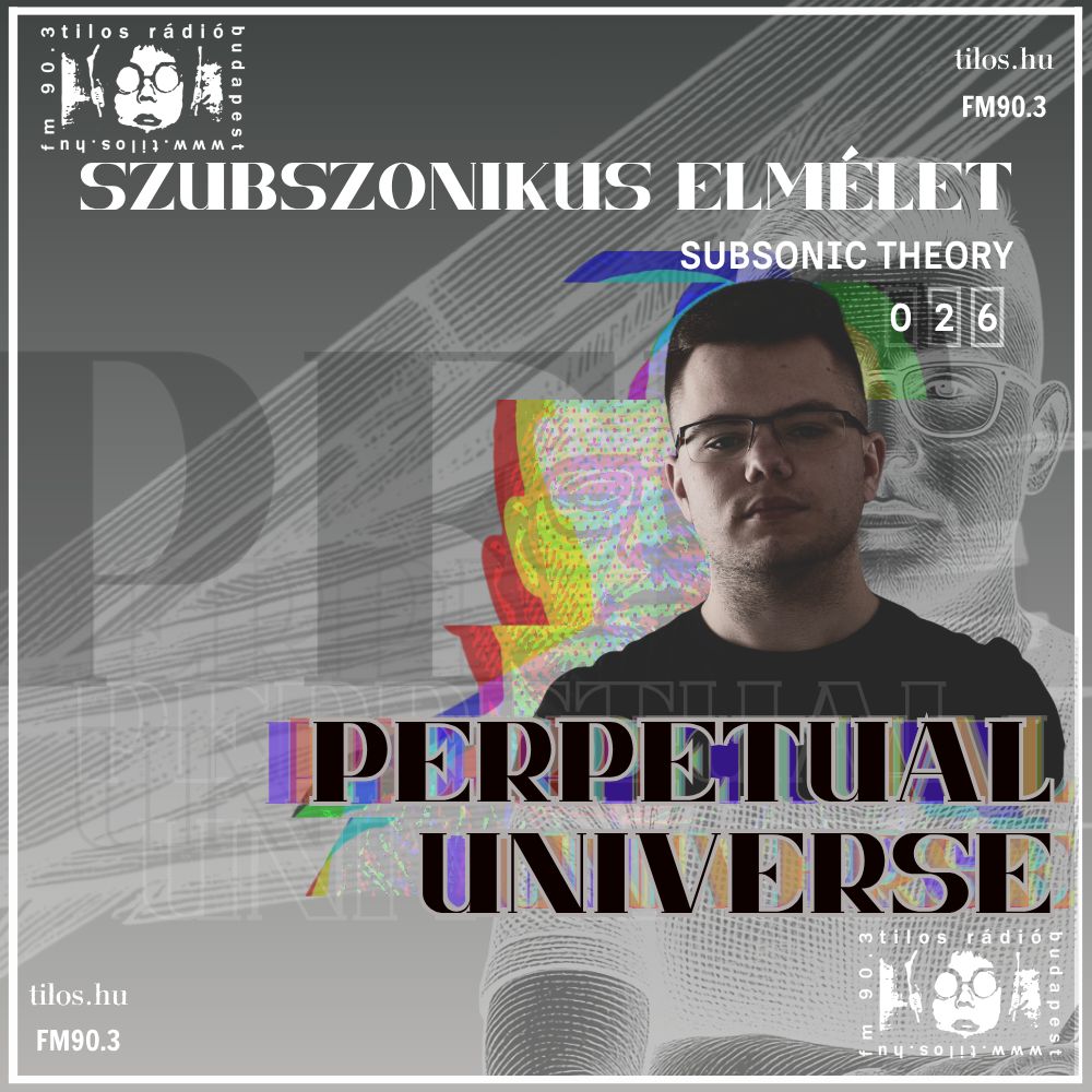 Szubszonikus Elmélet: SZUBSZONIKUS ELMÉLET 026 - 2026.08.30. - Perpetual Universe, Vydha episode artwork